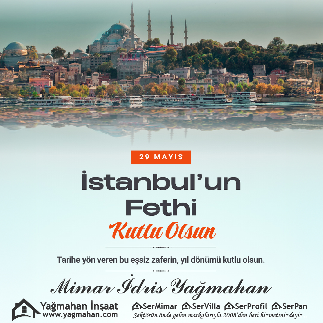 2025 Yılı İstanbul’un Fethi Yıldönümü Kutlu Olsun!